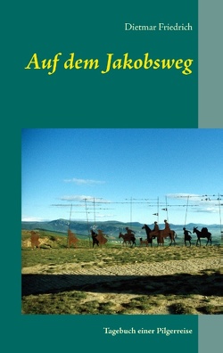 Auf dem Jakobsweg von Friedrich,  Dietmar