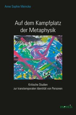 Auf dem Kampfplatz der Metaphysik von Meincke,  Anne Sophie