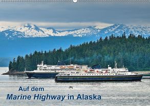 Auf dem Marine Highway in Alaska (Wandkalender 2018 DIN A2 quer) von Wilczek,  Dieter-M.