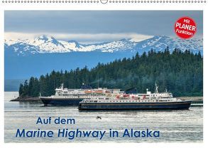 Auf dem Marine Highway in Alaska (Wandkalender 2018 DIN A2 quer) von Wilczek,  Dieter-M.