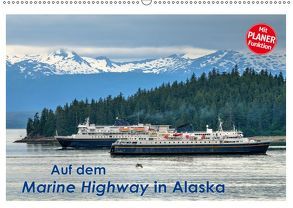 Auf dem Marine Highway in Alaska (Wandkalender 2019 DIN A2 quer) von Wilczek,  Dieter-M.