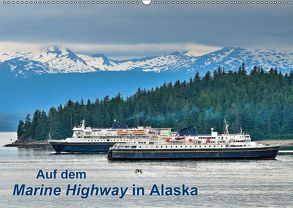 Auf dem Marine Highway in Alaska (Wandkalender 2019 DIN A2 quer) von Wilczek,  Dieter-M.