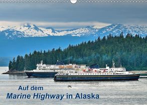 Auf dem Marine Highway in Alaska (Wandkalender 2019 DIN A3 quer) von Wilczek,  Dieter-M.