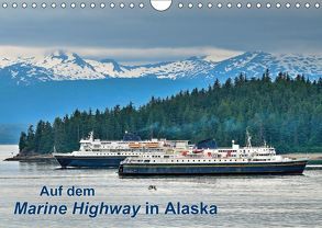 Auf dem Marine Highway in Alaska (Wandkalender 2019 DIN A4 quer) von Wilczek,  Dieter-M.