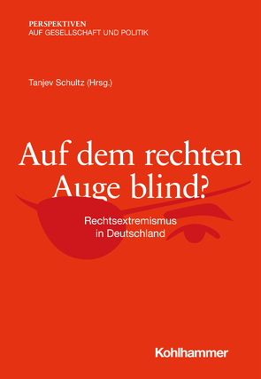 Auf dem rechten Auge blind? von Freiheit,  Manuela, Hauser,  Thomas, Heitmeyer,  Wilhelm, Maubach,  Franka, Mazyek,  Aiman, Middelhoff,  Paul, Quent,  Matthias, Roßkopf,  Andreas, Schultz,  Tanjev, Sitzer,  Peter, Spars,  Guido, Winkler,  Daniela