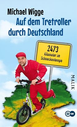 Auf dem Tretroller durch Deutschland von Wigge,  Michael