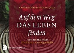 Auf dem Weg das Leben finden von Buchhorn-Maurer,  Kathrin