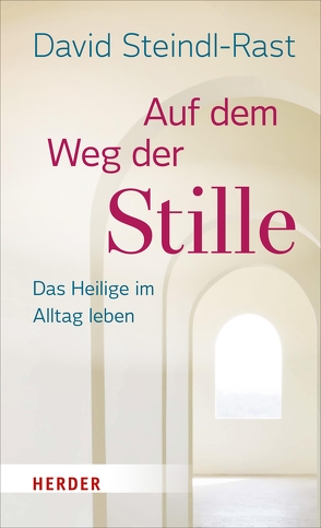 Auf dem Weg der Stille von Schellenberger,  Bernardin, Steindl-Rast,  David