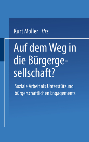 Auf dem Weg in die Bürgergesellschaft? von Möller,  Kurt