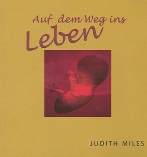 Auf dem Weg ins Leben von Miles,  Judith