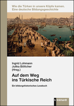 Auf dem Weg ins Türkische Reich von Böttcher,  Julika, Lohmann,  Ingrid