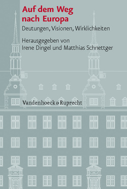 Auf dem Weg nach Europa von Armborst-Weihs,  Kerstin, Arndt,  Johannes, Asch,  Ronald G., Berger,  Joachim, Dingel,  Irene, Harms,  Wolfgang, Lingens,  Karl-Heinz, Morawiec,  Malgorzata, Oy-Marra,  Elisabeth, Parvev,  Ivan, Peters,  Martin, Schnettger,  Matthias, Stolleis,  Michael, Wrede,  Martin