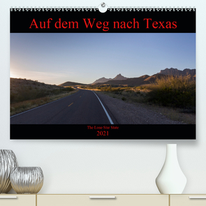 Auf dem Weg nach Texas (Premium, hochwertiger DIN A2 Wandkalender 2021, Kunstdruck in Hochglanz) von vinne90