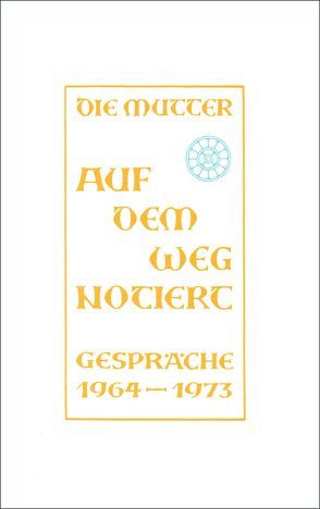 Auf dem Weg notiert von Mutter,  Die (d.i. Mira Alfassa)