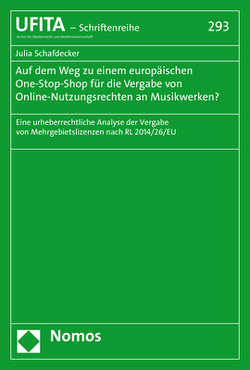 Auf dem Weg zu einem europäischen One-Stop-Shop für die Vergabe von Online-Nutzungsrechten an Musikwerken? von Schafdecker,  Julia