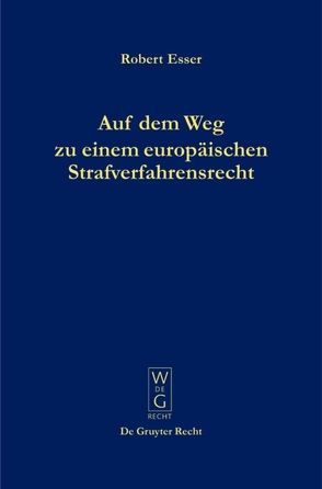 Auf dem Weg zu einem europäischen Strafverfahrensrecht von Esser,  Robert