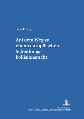 Auf dem Weg zu einem europäischen Scheidungskollisionsrecht von Rüberg,  Sinja