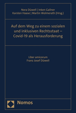 Auf dem Weg zu einem sozialen und inklusiven Rechtsstaat – Covid-19 als Herausforderung von Düwell,  Nora, Gallner,  Inken, Haase,  Karsten, Wolmerath,  Martin