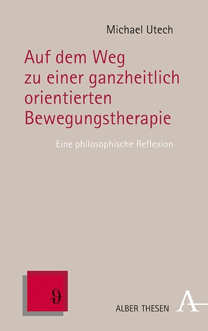 Auf dem Weg zu einer ganzheitlich orientierten Bewegungstherapie von Utech,  Michael