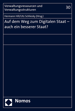 Auf dem Weg zum Digitalen Staat – auch ein besserer Staat? von Hill,  Hermann, Schliesky,  Utz