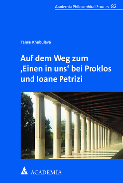 Auf dem Weg zum ,Einen in uns‘ bei Proklos und Ioane Petrizi von Khubulava,  Tamar