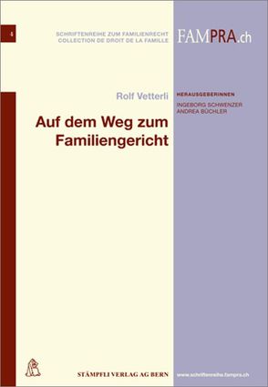 Auf dem Weg zum Familiengericht von Büchler,  Andrea, Schwenzer,  Ingeborg, Vetterli,  Rolf