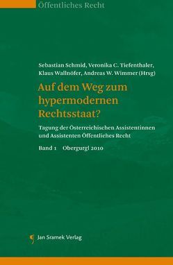 Auf dem Weg zum hypermodernen Rechtsstaat? von Schmid,  Sebastian, Tiefenthaler,  Veronika C., Wallnöfer,  Klaus, Wimmer,  Andreas W.