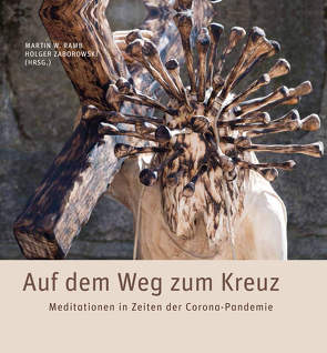 Auf dem Weg zum Kreuz – Meditationen in Zeiten der Corona-Pandemie von Ramb,  Martin, Zaborowski,  Holger