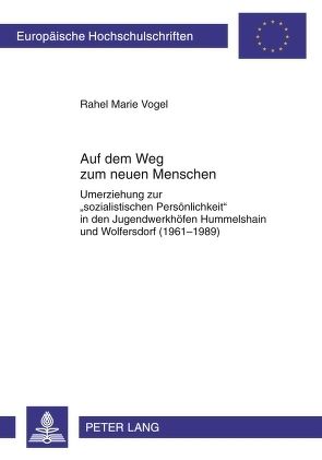 Auf dem Weg zum neuen Menschen von Vogel,  Rahel Marie