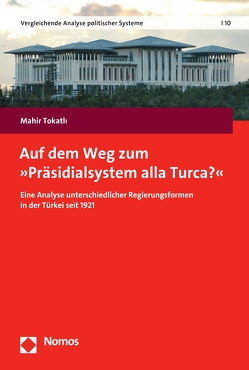 Auf dem Weg zum „Präsidialsystem alla Turca?“ von Tokatlı,  Mahir