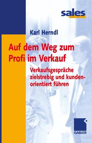 Auf dem Weg zum Profi im Verkauf von Herndl,  Karl