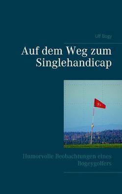 Auf dem Weg zum Singlehandicap von Bogy,  Ulf