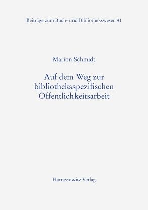 Auf dem Weg zur bibliotheksspezifischen Öffentlichkeitsarbeit von Schmidt,  Marion