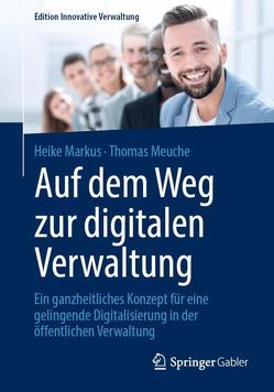 Auf dem Weg zur digitalen Verwaltung von Markus,  Heike, Meuche,  Thomas