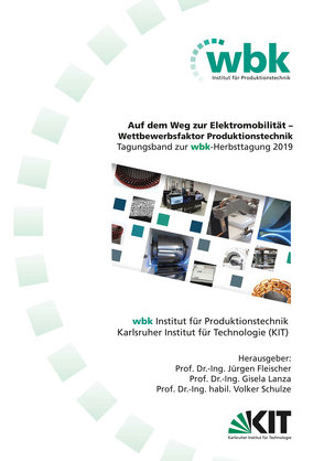 Auf dem Weg zur Elektromobilität – Wettbewerbsfaktor Produktionstechnik von Fleischer,  Jürgen, Lanza,  Gisela, Schulze,  Volker