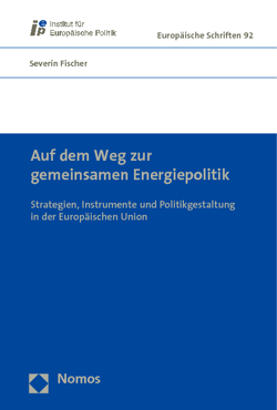 Auf dem Weg zur gemeinsamen Energiepolitik von Fischer,  Severin