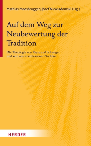 Auf dem Weg zur Neubewertung der Tradition von Moosbrugger,  Mathias, Niewiadomski,  Józef