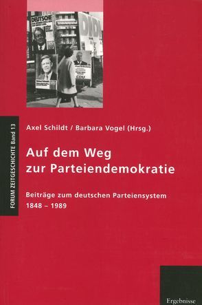 Auf dem Weg zur Parteiendemokratie von Schildt,  Axel, Vogel,  Barbara