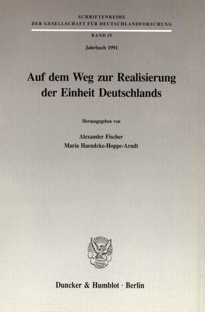 Auf dem Weg zur Realisierung der Einheit Deutschlands. von Fischer,  Alexander, Haendcke-Hoppe-Arndt,  Maria