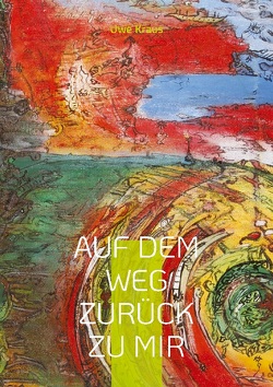 Auf dem Weg zurück zu mir von Kraus,  Uwe