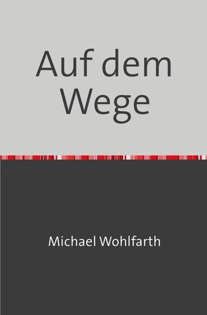 Auf dem Wege von Wohlfarth,  Michael