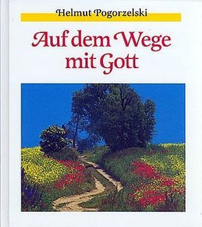 Auf dem Wege mit Gott von Pogorzelski,  Helmut