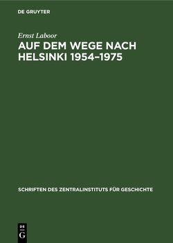 Auf dem Wege nach Helsinki 1954–1975 von Laboor,  Ernst