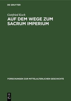 Auf dem Wege zum Sacrum Imperium von Koch,  Gottfried