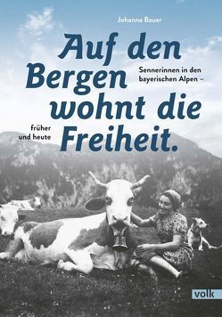 Auf den Bergen wohnt die Freiheit von Bauer,  Johanna