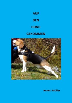 Auf den Hund gekommen von Müller,  Annett