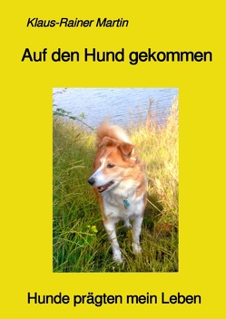 Auf den Hund gekommen von Martin,  Klaus-Rainer