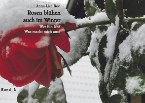 Rosen blühen auch im Winter von Boo,  Anna-Lisa