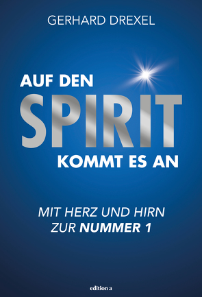 Auf den Spirit kommt es an von Drexel,  Gerhard