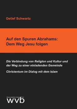 Auf den Spuren Abrahams: Dem Weg Jesu folgen von Schwartz,  Detlef